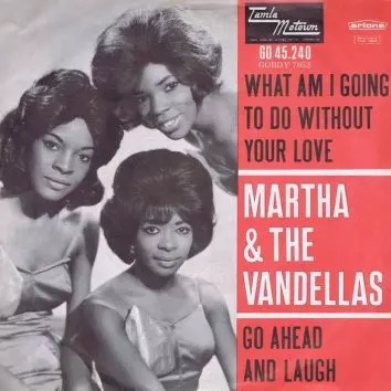 martha-reeves-and-the-vandellas-single-what-am-i-going-to-do-without-your-love-go-ahead-and-laugh